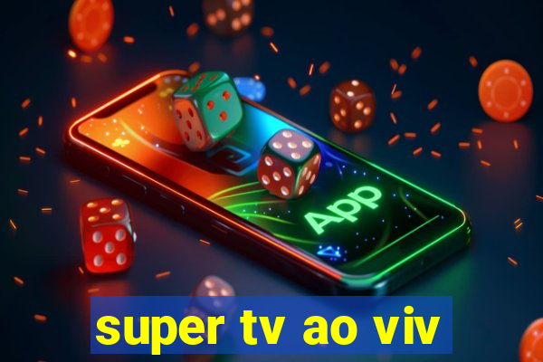 super tv ao viv